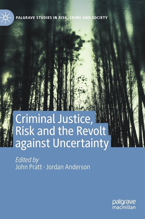 Criminal Justice, Risk and the Revolt against Uncertainty (Hardcover)