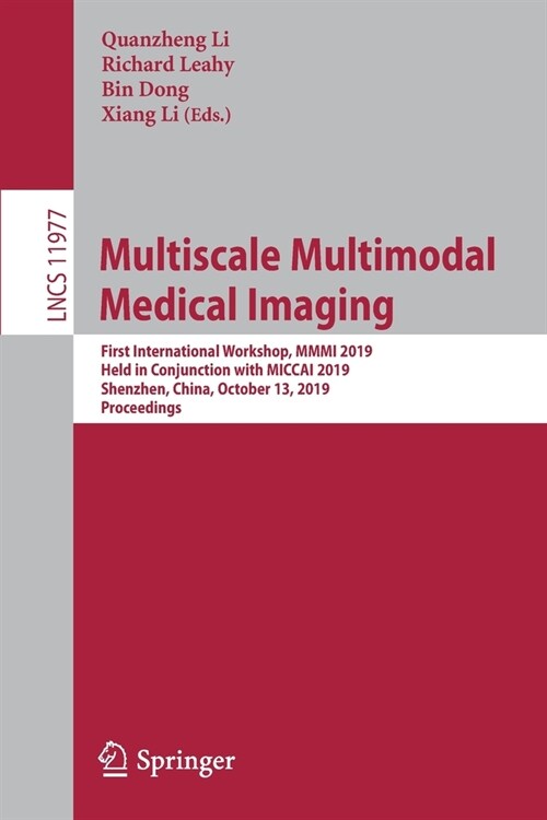 Multiscale Multimodal Medical Imaging: First International Workshop, MMMI 2019, Held in Conjunction with Miccai 2019, Shenzhen, China, October 13, 201 (Paperback, 2020)