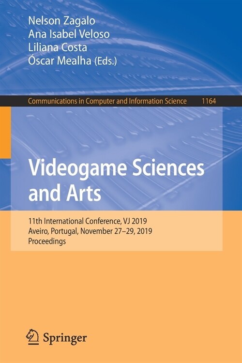 Videogame Sciences and Arts: 11th International Conference, Vj 2019, Aveiro, Portugal, November 27-29, 2019, Proceedings (Paperback, 2019)