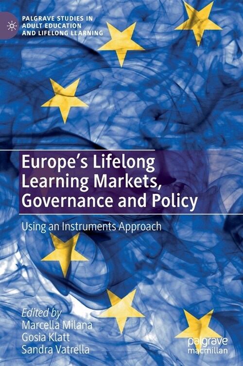 Europes Lifelong Learning Markets, Governance and Policy: Using an Instruments Approach (Hardcover, 2020)