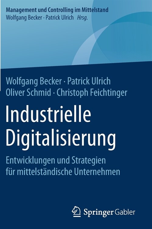 Industrielle Digitalisierung: Entwicklungen Und Strategien F? Mittelst?dische Unternehmen (Hardcover, 1. Aufl. 2020)
