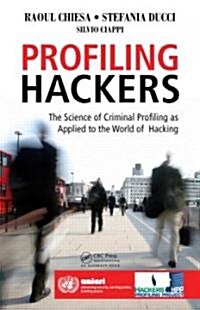Profiling Hackers : The Science of Criminal Profiling as Applied to the World of Hacking (Paperback)