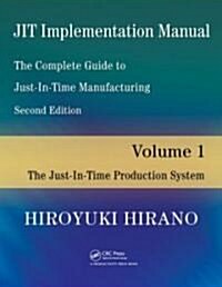 JIT Implementation Manual -- The Complete Guide to Just-In-Time Manufacturing: Volume 1 -- The Just-In-Time Production System (Paperback, 2)
