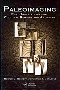 Paleoimaging: Field Applications for Cultural Remains and Artifacts (Hardcover)