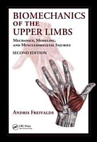 Biomechanics of the Upper Limbs: Mechanics, Modeling and Musculoskeletal Injuries (Hardcover, 2)
