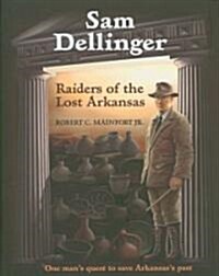 Sam Dellinger: Raiders of the Lost Arkansas (Hardcover)