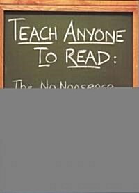 Teach Anyone to Read: The No-Nonsense Guide (Paperback, New REV and Upd)
