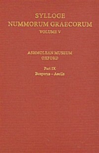 Sylloge Nummorum Graecorum, Volume V, Ashmolean Museum, Oxford. Part IX, Bosporus-Aeolis (Hardcover)