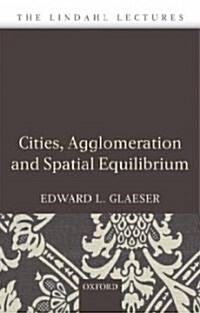 Cities, Agglomeration, and Spatial Equilibrium (Hardcover)