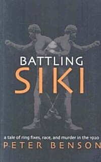 Battling Siki: A Tale of Ring Fixes, Race, and Murder in the 1920s (Paperback)