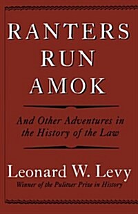 Ranters Run Amok: And Other Adventures in the History of the Law (Paperback)