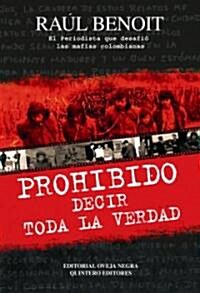 Prohibido Decir Toda La Verdad/ Forbidden To Tell The Whole Truth (Paperback)