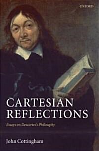 Cartesian Reflections : Essays on Descartess Philosophy (Hardcover)