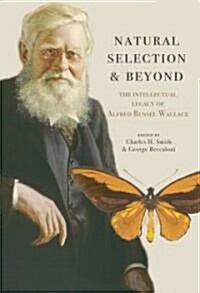 Natural Selection and Beyond : The Intellectual Legacy of Alfred Russel Wallace (Hardcover)