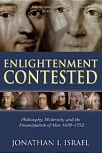Enlightenment Contested : Philosophy, Modernity, and the Emancipation of Man 1670-1752 (Paperback)