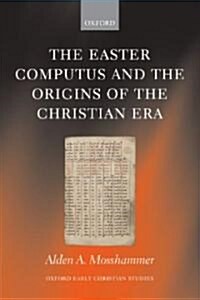 The Easter Computus and the Origins of the Christian Era (Hardcover)