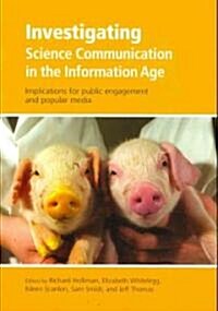 Investigating Science Communication in the Information Age : Implications for Public Engagement and Popular Media (Paperback)