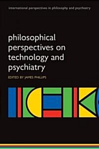Philosophical Perspectives on Technology and Psychiatry (Paperback, 1st)