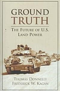 Ground Truth: The Future of U.S. Land Power (Paperback)