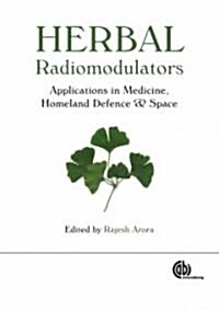 Herbal Radiomodulators: Applications in Medicine, Homeland Defence and Space (Hardcover)