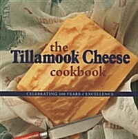 The Tillamook Cheese Cookbook (Hardcover)
