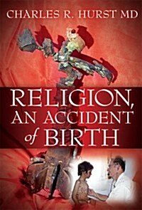 Religion, An Accident of Birth (Paperback)