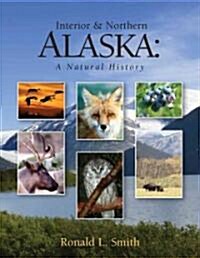 Interior & Northern Alaska: A Natural History (Paperback)