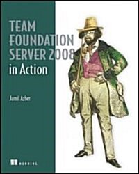 Team Foundation Server 2008 in Action (Paperback)