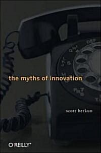 The Myths of Innovation (Paperback)