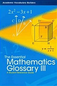 The Essential Mathematics Glossary III: A Student Reference Guide (Paperback)