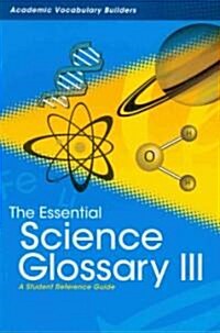 The Essential Science Glossary III: A Student Reference Guide (Paperback)