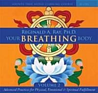 Your Breathing Body, Volume 2: Advanced Practices for Physical, Emotional, and Spiritual Fulfillment (Audio CD)
