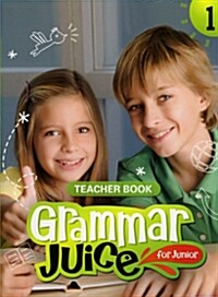Grammar Juice for Junior 1 : Teachers Book