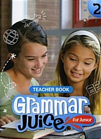 Grammar Juice for Junior 2 : Teachers Book