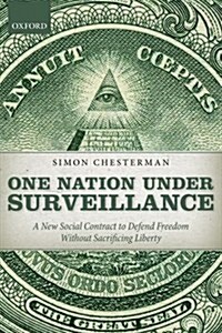 One Nation Under Surveillance : A New Social Contract to Defend Freedom Without Sacrificing Liberty (Paperback)