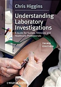 Understanding Laboratory Investigations: A Guide for Nurses, Midwives and Health Professionals (Paperback, 3, Revised)