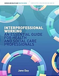 Interprofessional Working: : An Essential Guide for Health and Social Care Professionals (Paperback, 2 ed)