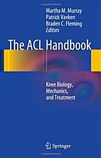 The ACL Handbook: Knee Biology, Mechanics, and Treatment (Hardcover, 2013)