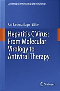 Hepatitis C Virus: From Molecular Virology to Antiviral Therapy (Hardcover, 2013)