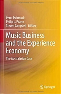 Music Business and the Experience Economy: The Australasian Case (Hardcover, 2013)