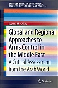 Global and Regional Approaches to Arms Control in the Middle East: A Critical Assessment from the Arab World (Paperback, 2013)