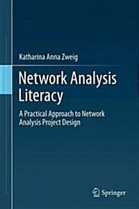 Network Analysis Literacy: A Practical Approach to the Analysis of Networks (Hardcover, 2016)