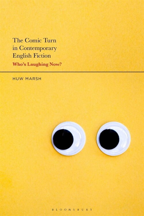 The Comic Turn in Contemporary English Fiction : Who’s Laughing Now? (Hardcover)