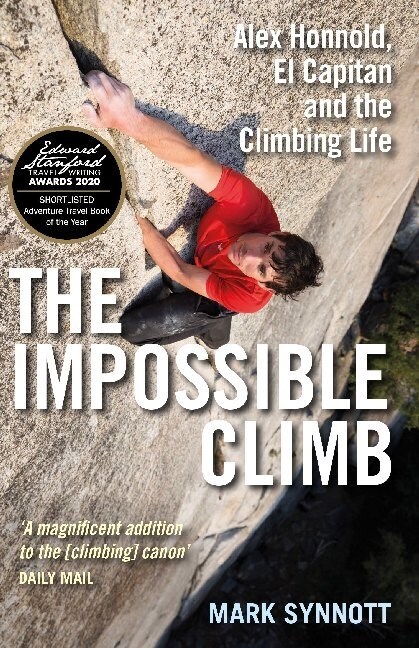 The Impossible Climb : Alex Honnold, El Capitan and the Climbing Life (Paperback)