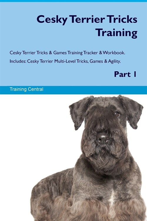 Cesky Terrier Tricks Training Cesky Terrier Tricks & Games Training Tracker & Workbook. Includes : Cesky Terrier Multi-Level Tricks, Games & Agility.  (Paperback)