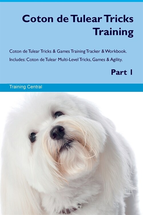 Coton de Tulear Tricks Training Coton de Tulear Tricks & Games Training Tracker & Workbook. Includes : Coton de Tulear Multi-Level Tricks, Games & Agi (Paperback)