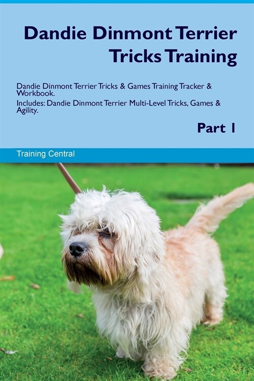 Dandie Dinmont Terrier Tricks Training Dandie Dinmont Terrier Tricks & Games Training Tracker & Workbook. Includes : Dandie Dinmont Terrier Multi-Leve (Paperback)