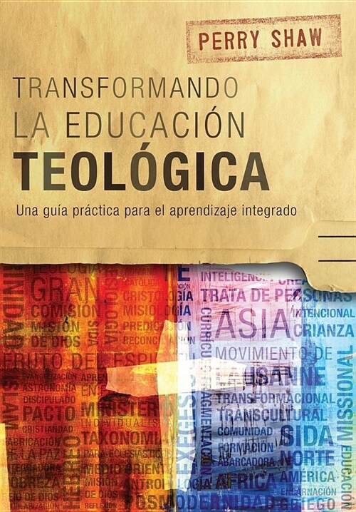 Transformando la educacion teologica : Una guia practica para el aprendizaje integrado (Paperback)