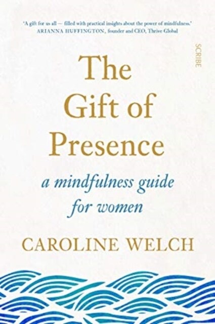 The Gift of Presence : a mindfulness guide for women (Paperback)