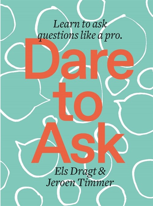 Dare to Ask: Learn to Ask Questions Like a Pro (Paperback)